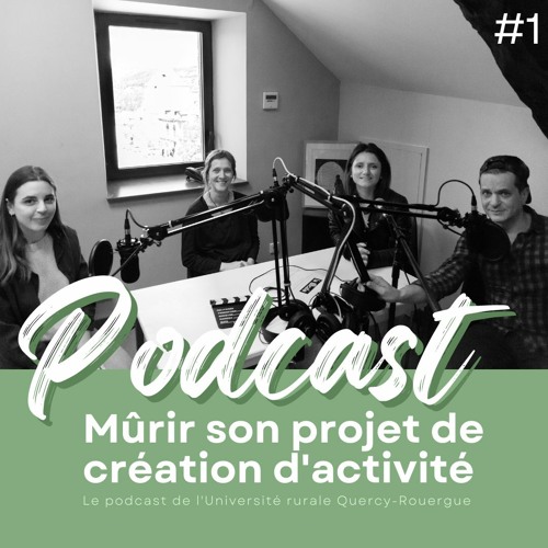 Mûrir son projet, le podcast de l’Université rurale Quercy-Rouergue #1 avec Fien, Céline et Samir