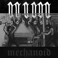 N.I.M PODCAST :: EP.18 [Mechanoid]