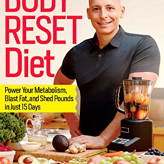 [Get] PDF 📋 The Body Reset Diet: Power Your Metabolism, Blast Fat, and Shed Pounds i