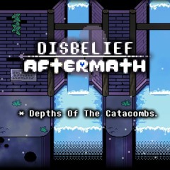 Disbelief: Aftermath [Branch II] OST - Depths Of The Catacombs(by Why_Bence)