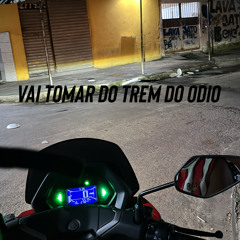 Vai Tomar do Trem do Odio