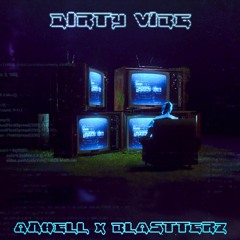 AnHell X BlastterZ - Dirty Vibe ( Free Download)