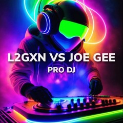 L2GXN vs Joe Gee - Pro DJ [Sample]