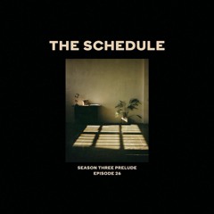 The Schedule Ep. 26