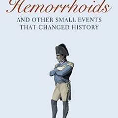 ACCESS EPUB 💏 Napoleon's Hemorrhoids: And Other Small Events That Changed History by