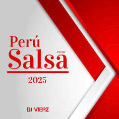 DJ VIERZ - Perú en su Salsa Mix - 2025 (Salsa Perucha)