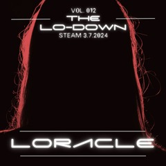 THE LO-DOWN 012: Steam 3.7.2024