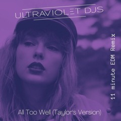 Taylor Swift: All Too Well - 11 Minute EDM Remix (UltraViolet DJs Remix)