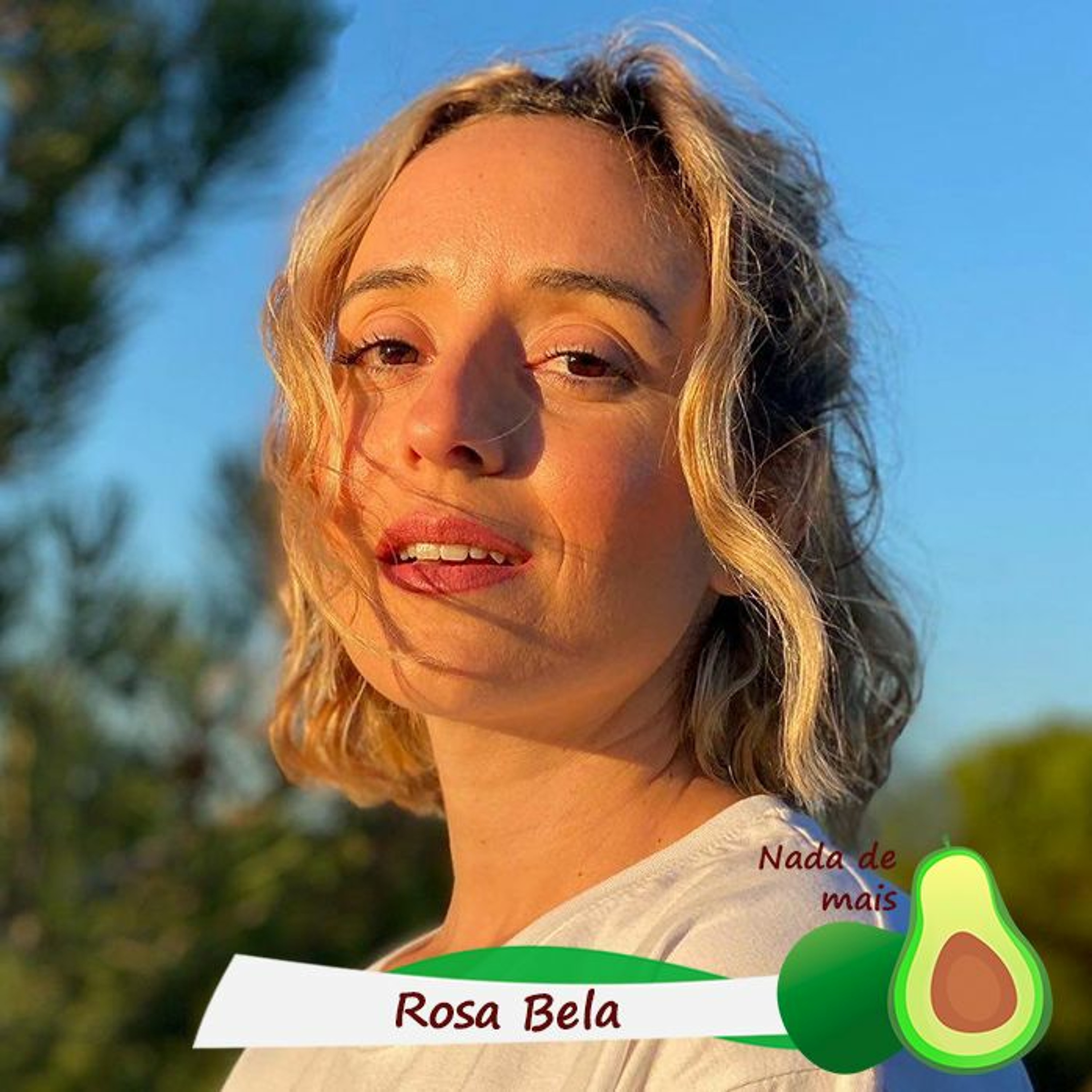 Nada de mais #3.57 - Rosa Bela