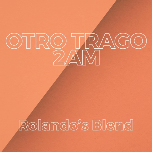 Sech y Darell x 30 Roc - Otro Trago (Rolando's 2am Blend)