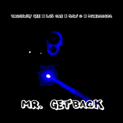 Mr. Getback (feat. Broadway Gee, Saw C, MurdaCopa)