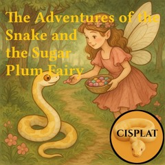 The Adventures of the Snake and the Sugar Plum Fairy