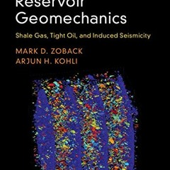 ACCESS PDF 📬 Unconventional Reservoir Geomechanics: Shale Gas, Tight Oil, and Induce