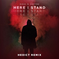 DNIR & Crives - Here I Stand (Hedict Remix)