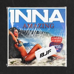 Inna - Amazing (BJF Edit)