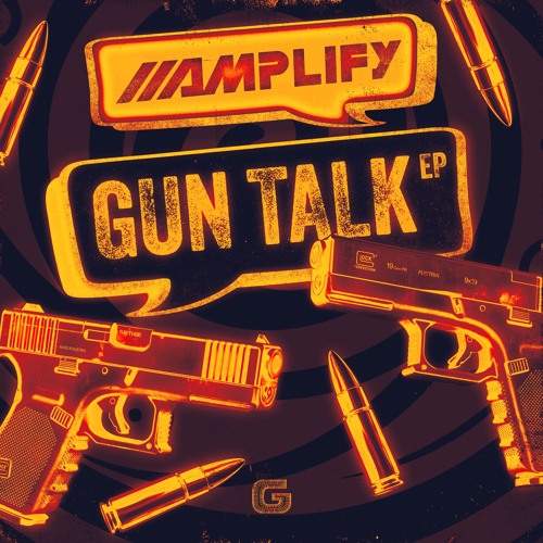 AMPLIFY - GUNTALK EP (OUT NOW)