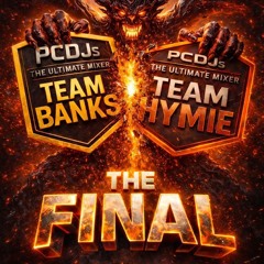 TEAM BANKS VS TEAM HYMIE - THE FINAL ( PCDJS THE'ULTIMATE'MIXER 26 )