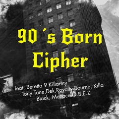 90(Born Cipher)Kinetic 9 (Killarmy)feat.Tony Tone,Dek,Royalty Bourne,Killa Black, Menace OBEZ