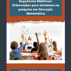 Download Ebook ❤ Sequências Didáticas: orientações para iniciantes na Pesquisa em Educação Matemát
