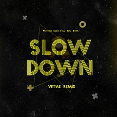 Slow Down (Vittae Remix)