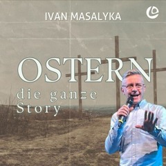 Spoileralarm! - OSTERN die ganze Story | Pastor Ivan Masalyka