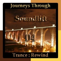 Journeys Through Trance Rewind 04 : Soundlift