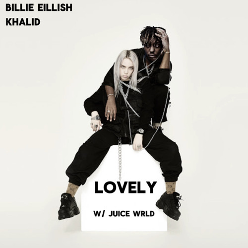 billie eilish, juice wrld, khalid- Lovley