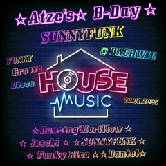 SUNNYFUNK - Set für Atze's B-Day in Dachwig 10.01 2025 FunkyDiscoGrooveHouse.mp3