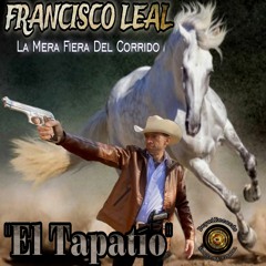 El Tapatío - Francisco Leal = La Mera Fiera Del Corrido