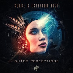 Surge & Estefano Haze - Outer Perceptions [OUT NOW! @ Spin Twist Records]