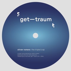 olivier romero - the triple b (incl. mihai popoviciu remix) [GETTRAUM013]