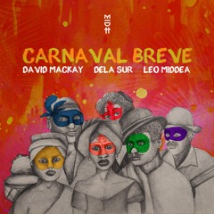 David Mackay, Dela Sur, Leo Middea - Carnaval Breve