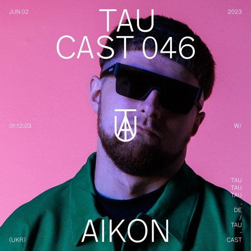 Tau Cast 046 - AIKON