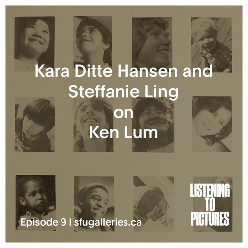 Episode 9 | Kara Ditte Hansen and Steffanie Ling on Ken Lum