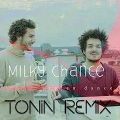 Milky Chance - Stolen Dance (TONIN REMIX)