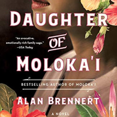 Get PDF 💕 Daughter of Moloka'i: A Novel by  Alan Brennert [KINDLE PDF EBOOK EPUB]