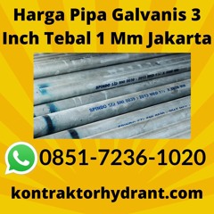 TERBAIK, Tlp 0851-7236-1020 Harga Pipa Galvanis 3 Inch Tebal 1 Mm Jakarta