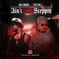 Rico 2 smoove ft. 7thlettahsav - Ain't No steppin