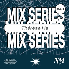 Nowadays Mix Series 043 - Thérèse Ha