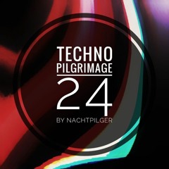 nachtPilger presents: Techno Pilgrimage - 24 - [HARD RAVE]
