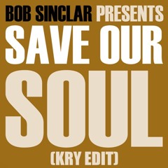 Bob Sinclar - Save Our Soul (Kry Edit) [FREE DOWNLOAD]
