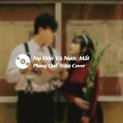Nụ Hôn Và Nước Mắt [LofI Ver.] - Phùng Quế Trâm Cover (320 kbps).mp3/ DanielNg