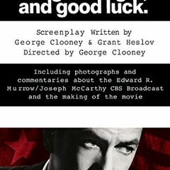 GET EPUB 📬 Good Night, and Good Luck.: The Screenplay and History Behind the Landmar