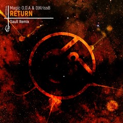 Magic O.D.A & DJKrissB - Return (Sauli Remix)