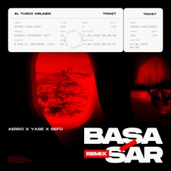 Aerro ft. Yase & Sefo - Başa Sar / Remix
