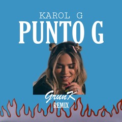 KAROL G - Punto G (GrunK Remix)