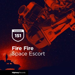 Fire Fire — Space Escort (Original Mix)