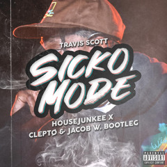 SICKO MODE (HOUSEJUNKEE X CLEPTØ & JACOB W. BOOTLEG)