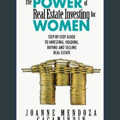 $${EBOOK} ✨ The Power of Real Estate Investing for Women: A Step-by-Step Guide to Investing, Buyin