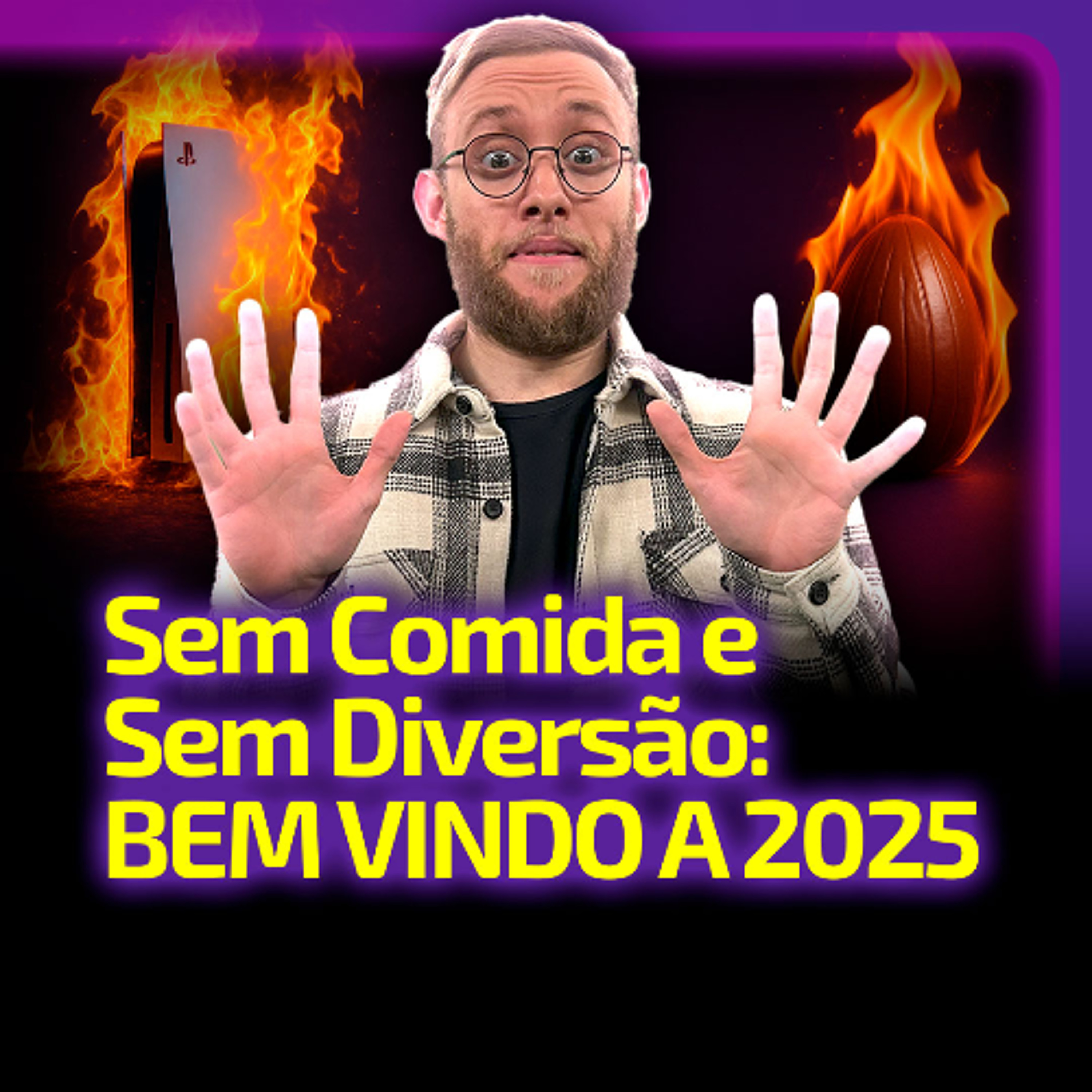 Sem Comida e Sem Diversão: BEM VINDO A 2025! | NÃO D.E.I. episode artwork